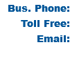  Bus. Phone: Toll Free: Email: 
